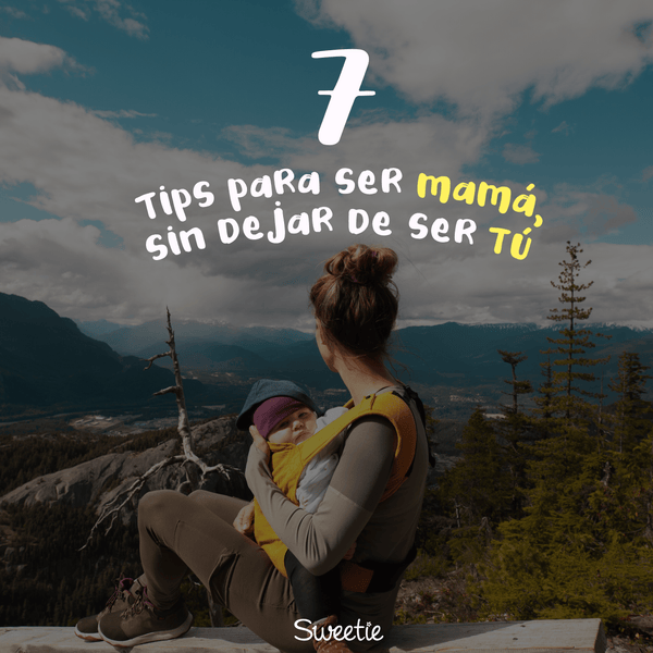 7 tips para ser mamá, sin dejar de ser tú