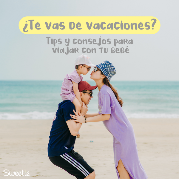 ¿Te vas de vacaciones? Tips y consejos para viajar con tu bebé